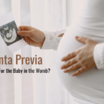 Placenta Previa: Is it Dangerous For the Baby in the Womb